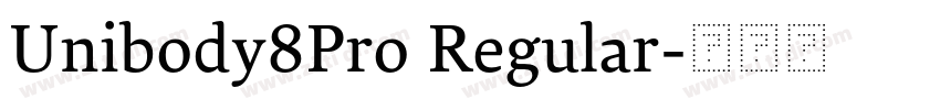 Unibody8Pro Regular字体转换 Unibody8Pro Regular字体转换